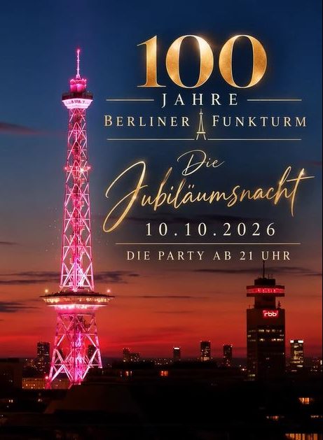 BERLINER GOLDSUSE - JUBILÄUMSNACHT 100 JAHRE FUNKTURM BERLIN 2026 BERLINER GOLDSUSE - JUBILÄUMSNACHT 100 JAHRE FUNKTURM BERLIN 2026